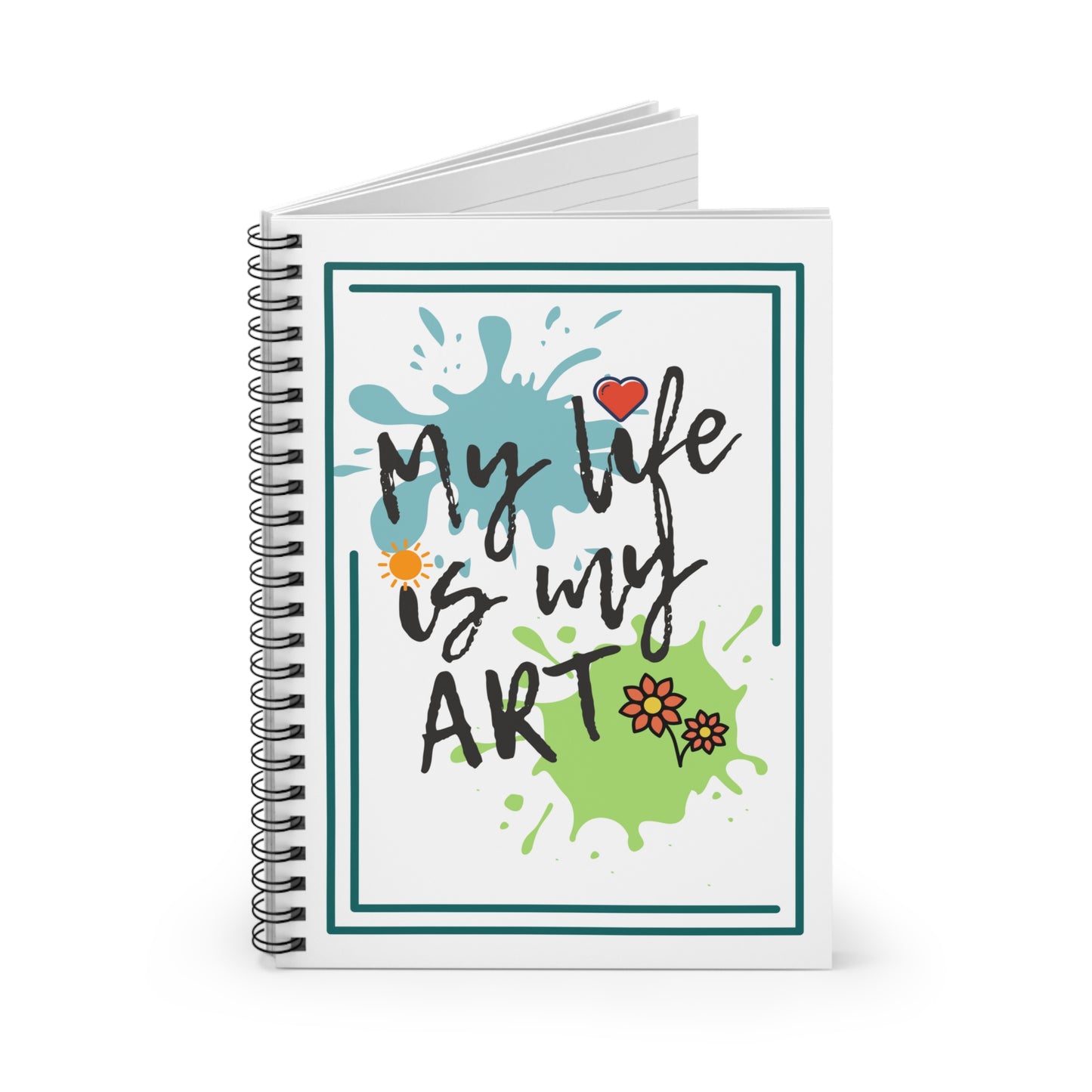 My Life Is My Art - Creative Artist Notebook Journal