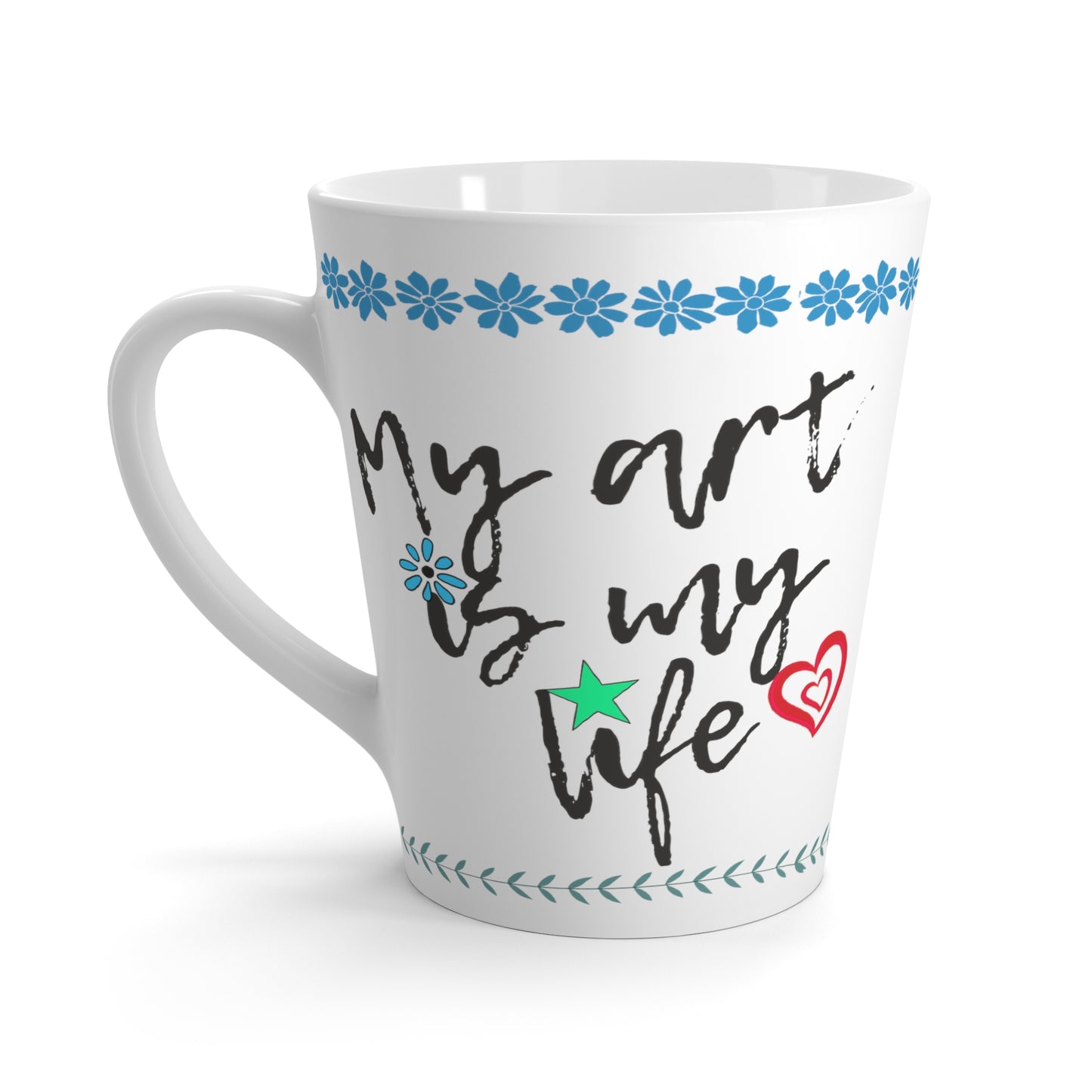 My Art Is My Life-My Life Is My Art - Creative Artist Mug (latte)