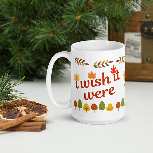 I Wish It Were Always Autumn - Autumn Lovers Mug