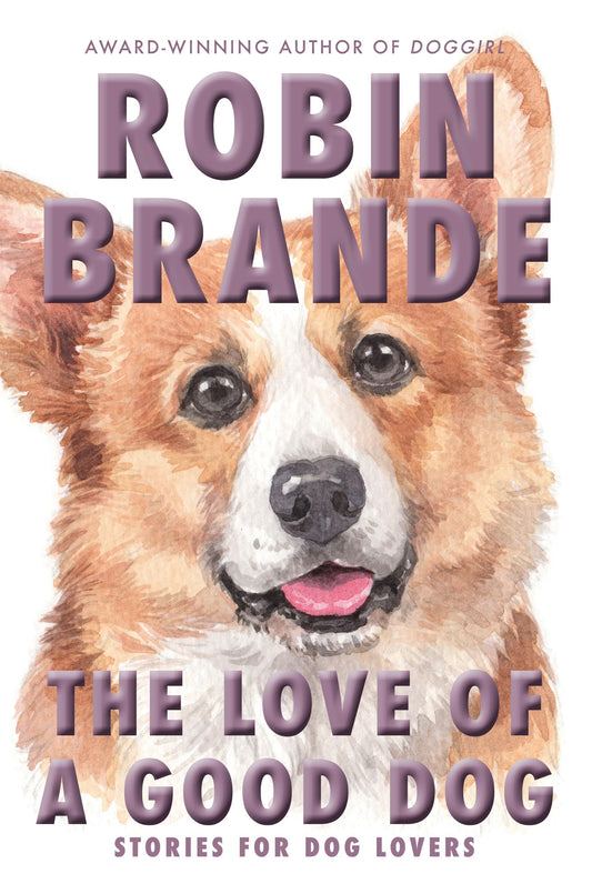 The Love of a Good Dog: Stories for Dog Lovers