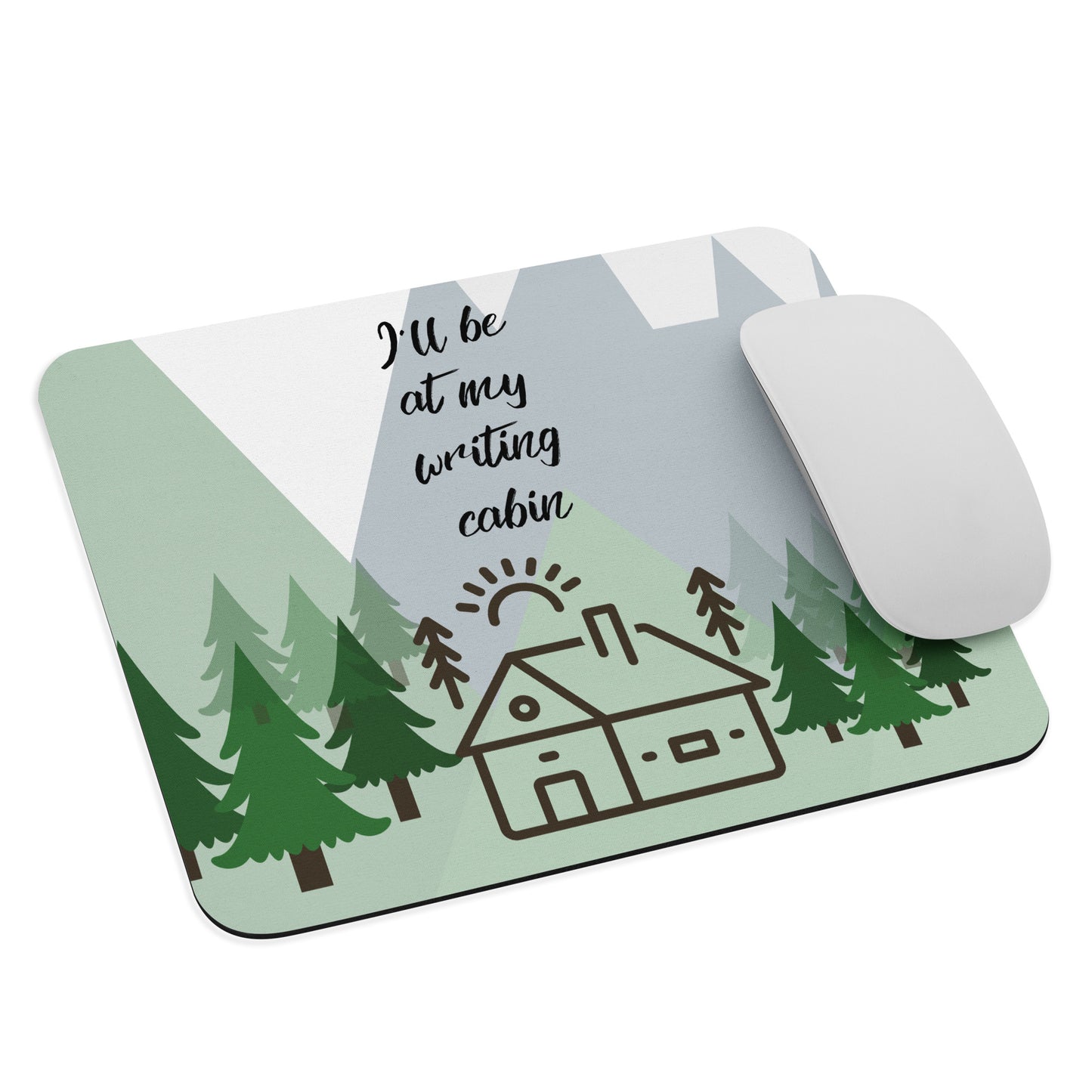 I'll Be At My Writing Cabin Mouse Pad