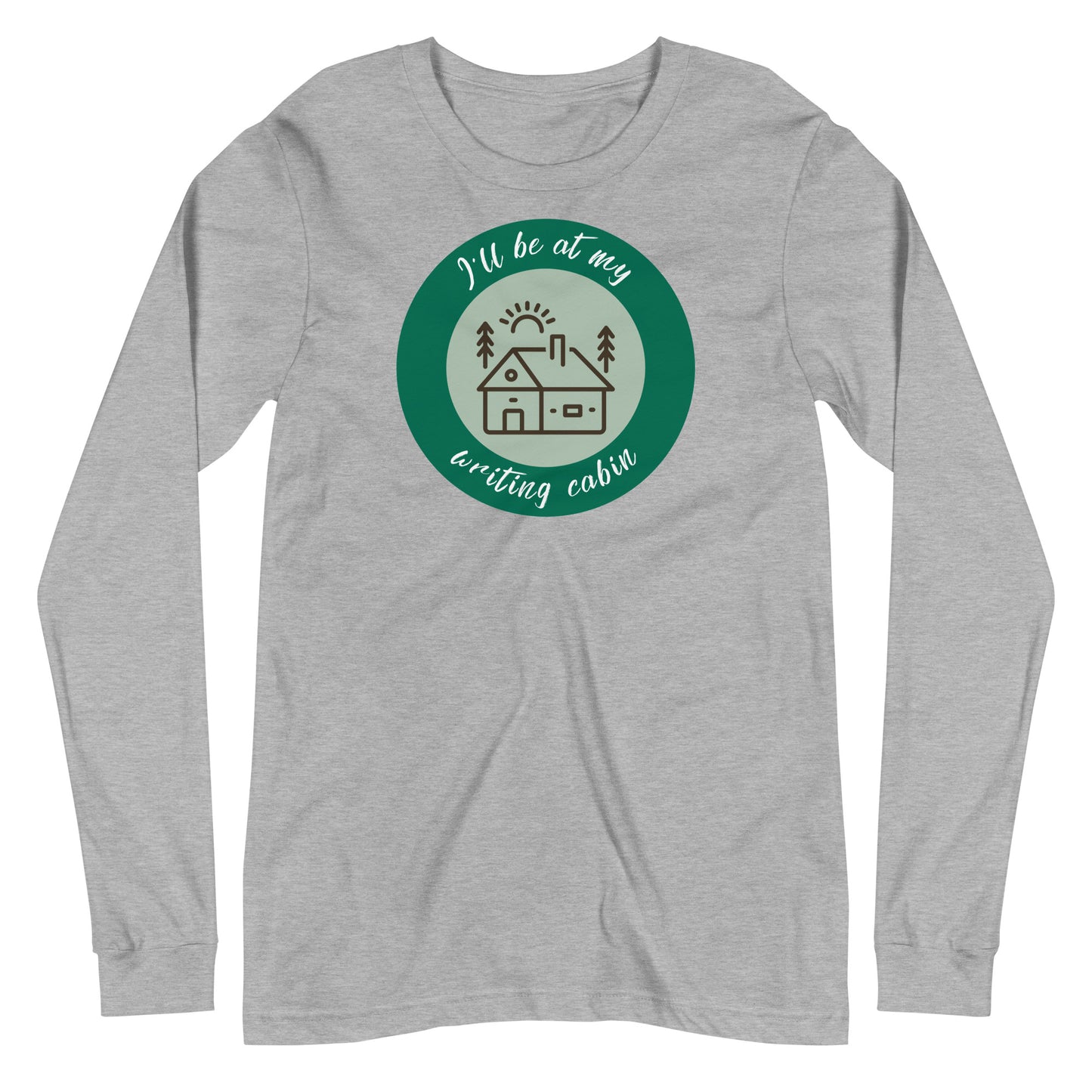 I'll Be At My Writing Cabin - Writers T-shirt (long-sleeved)