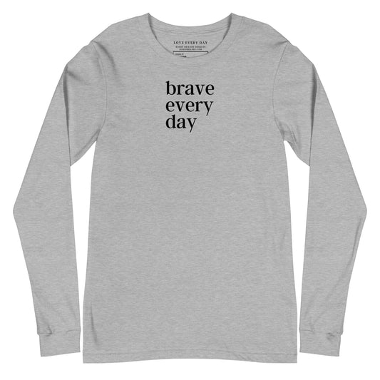 Brave Every Day Long Sleeve Tee
