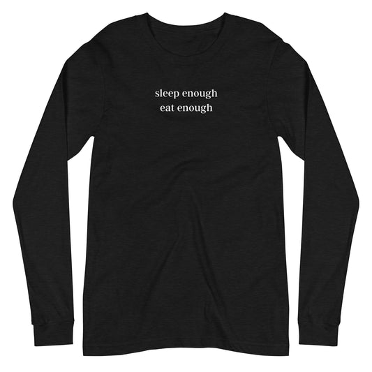 Sleep Enough-Eat Enough (Base Model) Long-sleeved T-shirt