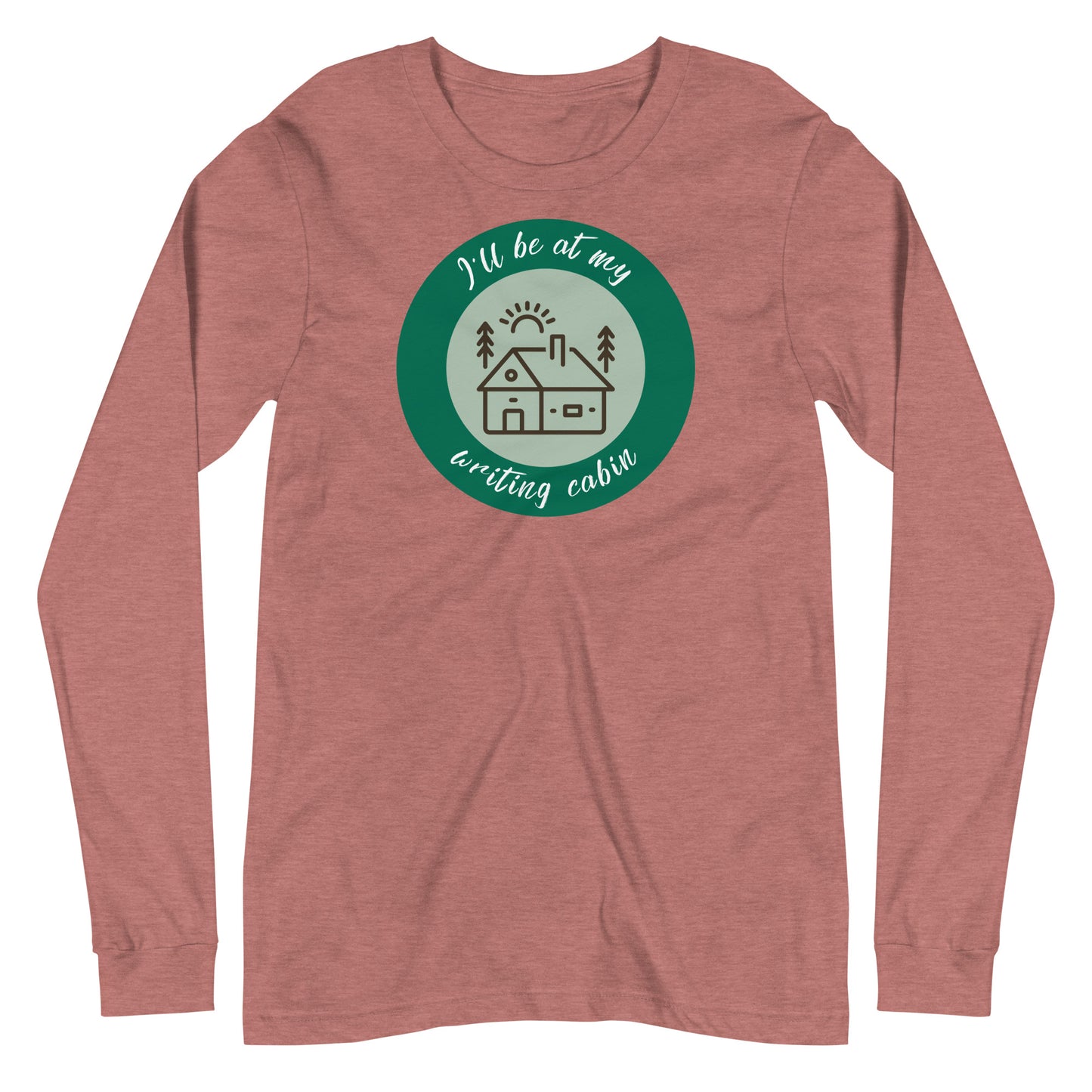 I'll Be At My Writing Cabin - Writers T-shirt (long-sleeved)