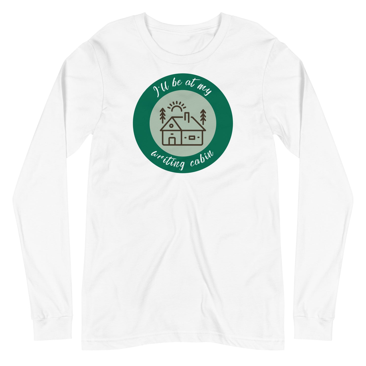 I'll Be At My Writing Cabin - Writers T-shirt (long-sleeved)