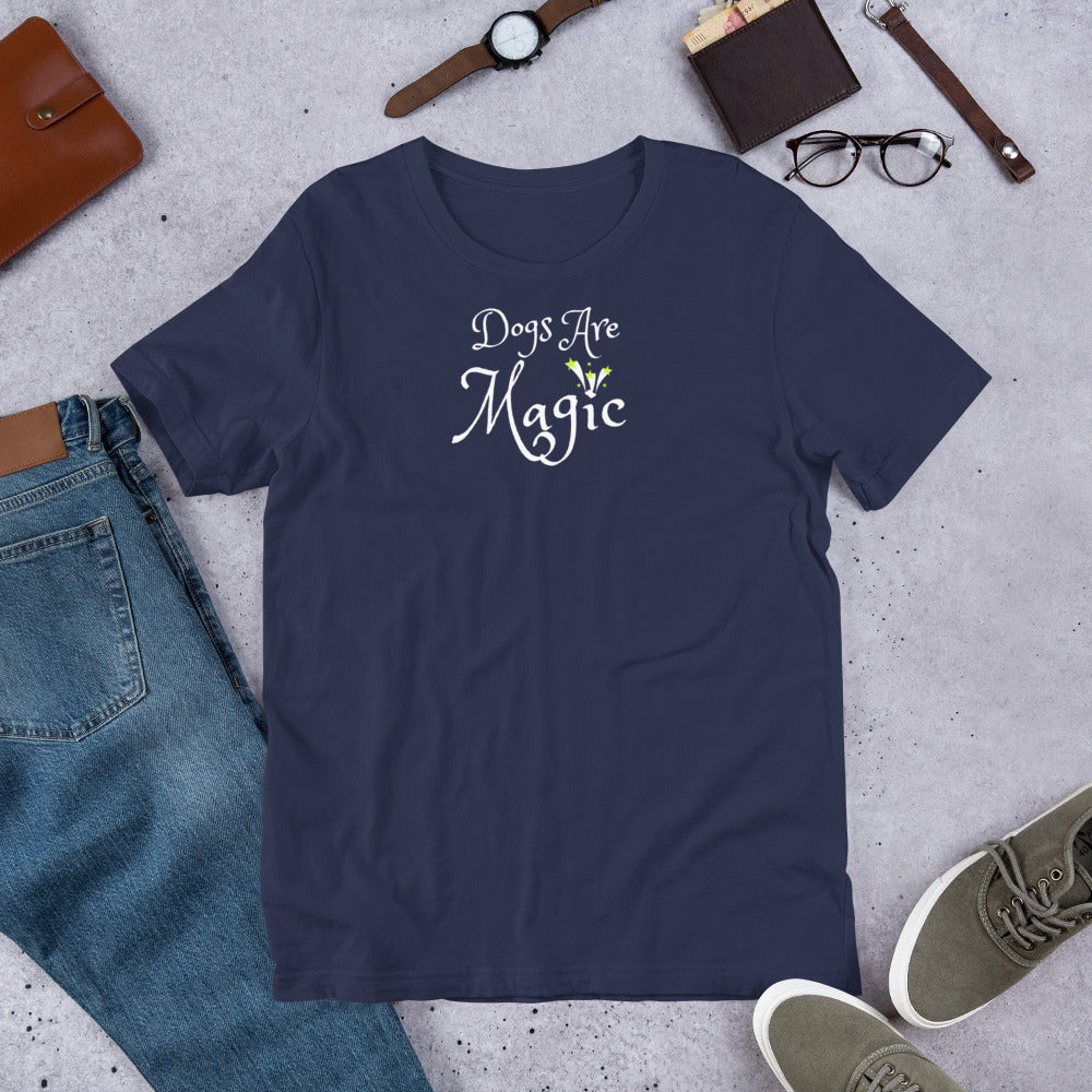 Dogs Are Magic - Dog Lovers Super Soft and Comfy T-shirt