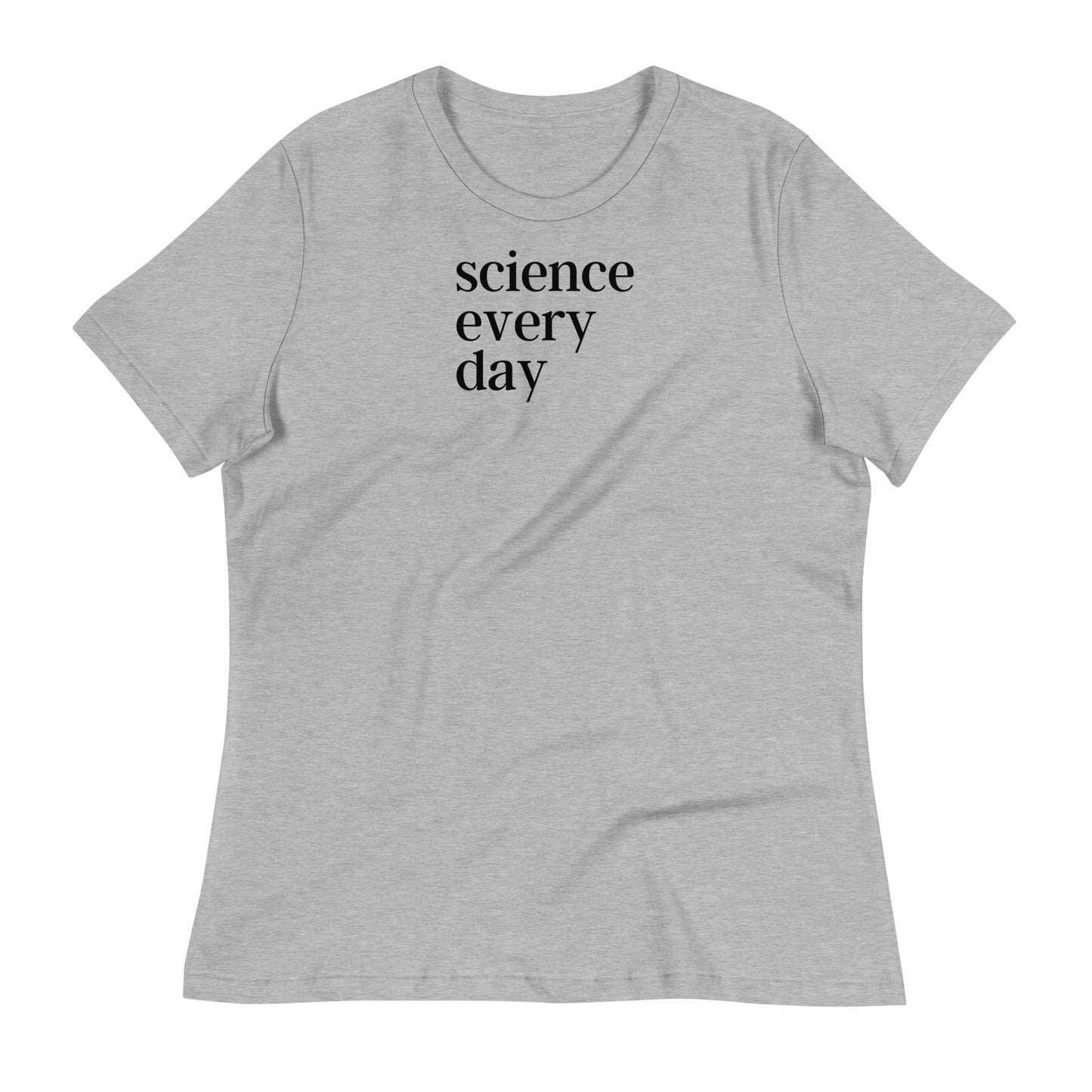 Science Every Day Women's Relaxed T-shirt