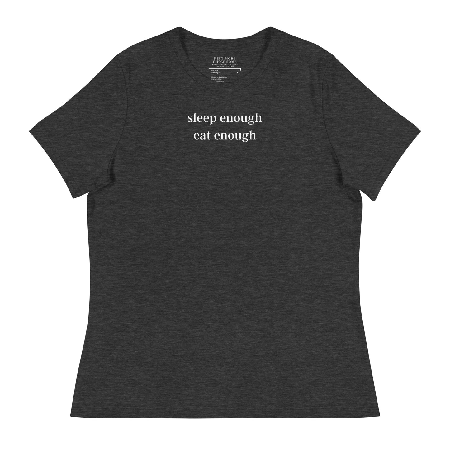 Sleep Enough-Eat Enough (Base Model) Women's Relaxed T-Shirt