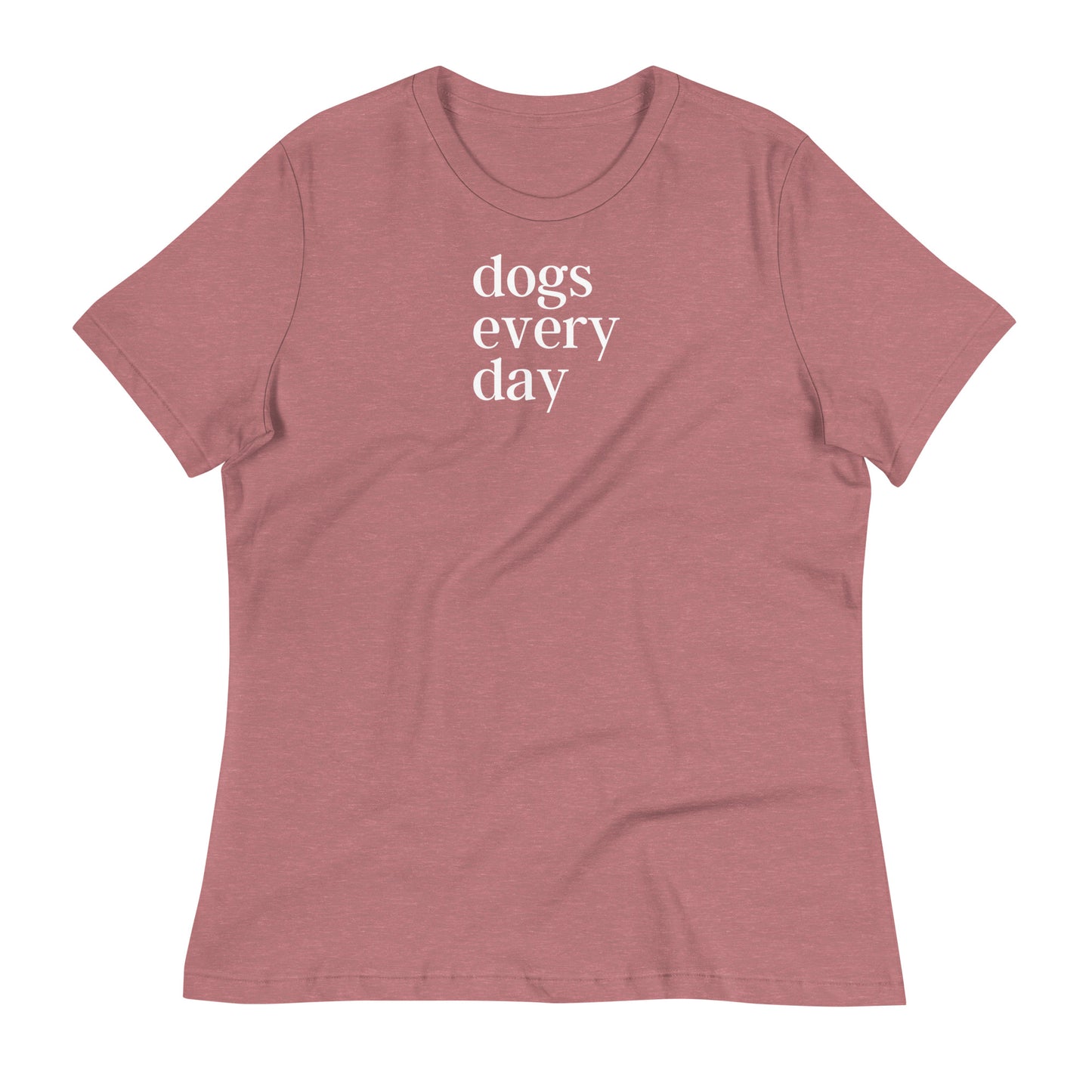 Dogs Every Day - Dog Lovers Women's Relaxed T-Shirt