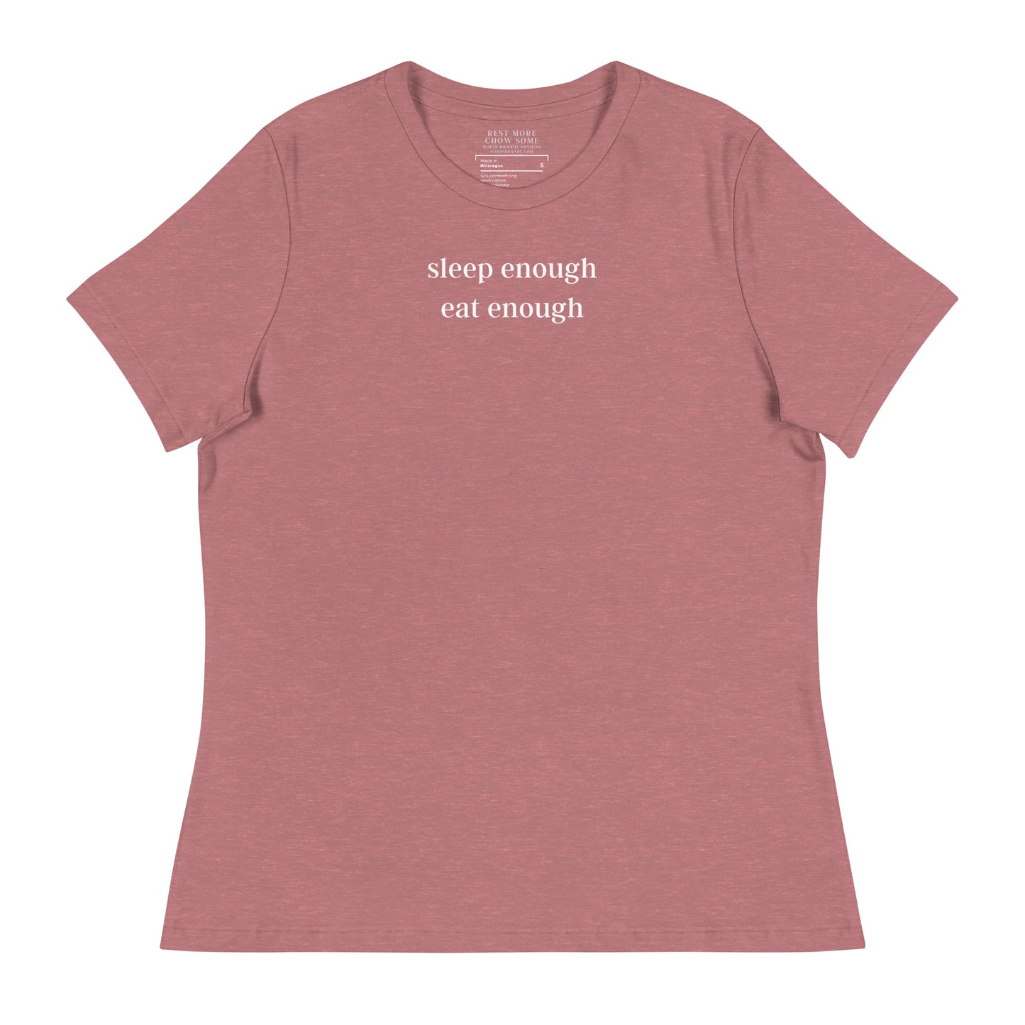 Sleep Enough-Eat Enough (Base Model) Women's Relaxed T-Shirt