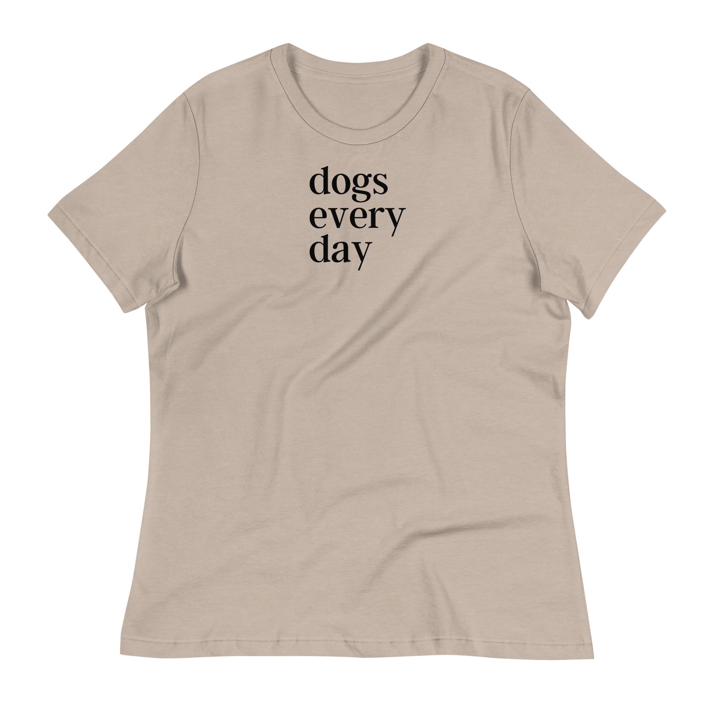 Dogs Every Day - Dog Lovers Women's Relaxed T-Shirt