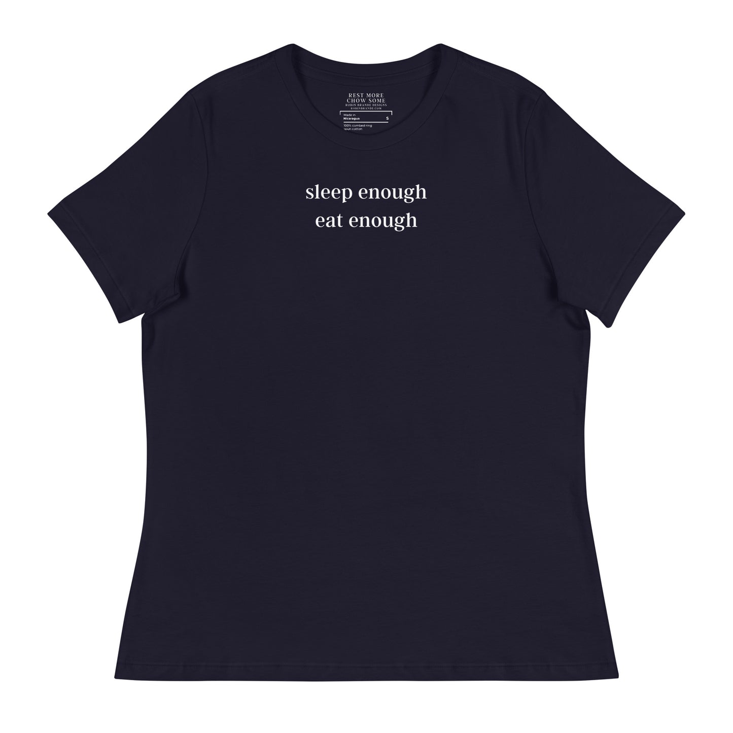 Sleep Enough-Eat Enough (Base Model) Women's Relaxed T-Shirt