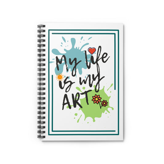 My Life Is My Art - Creative Artist Notebook Journal