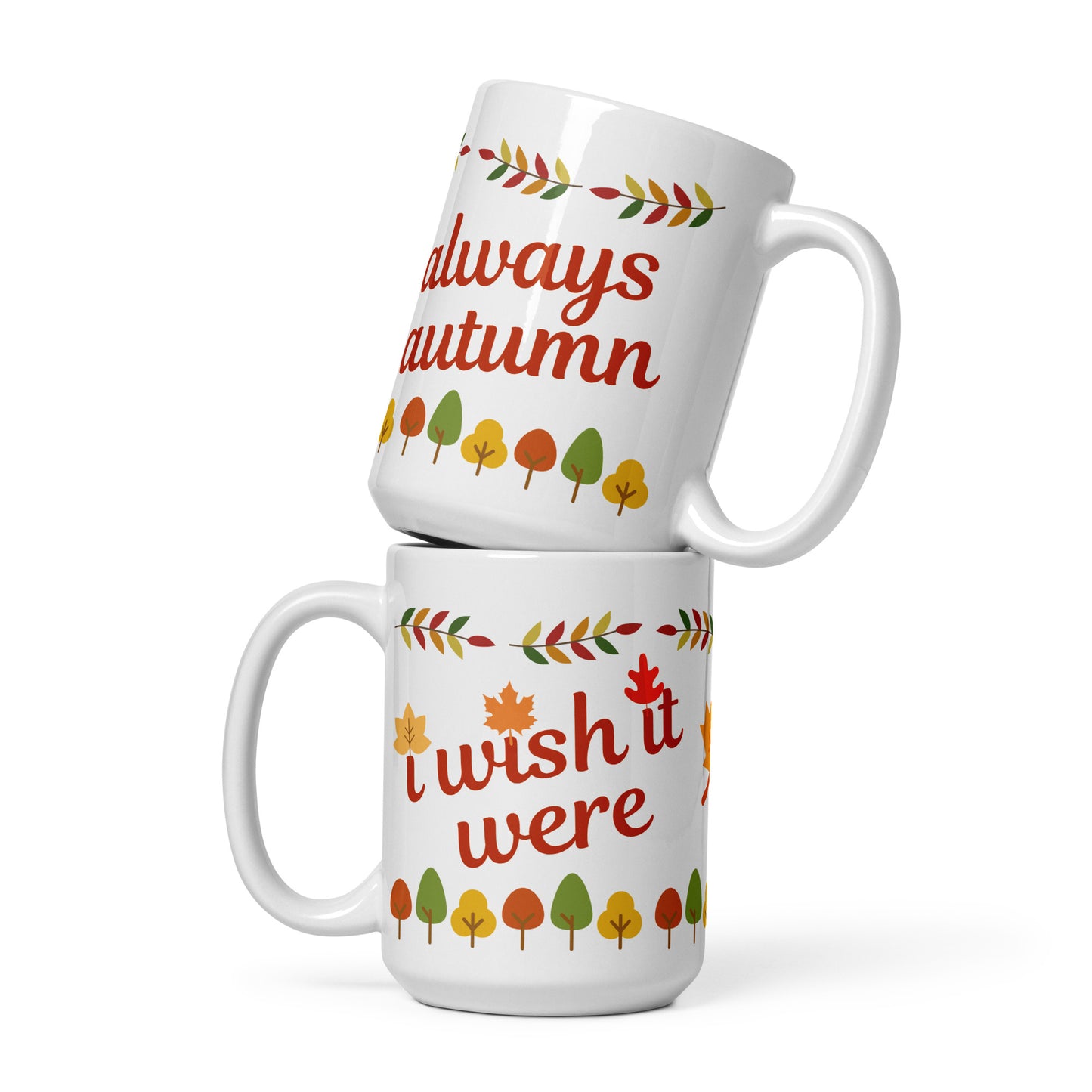 I Wish It Were Always Autumn - Autumn Lovers Mug