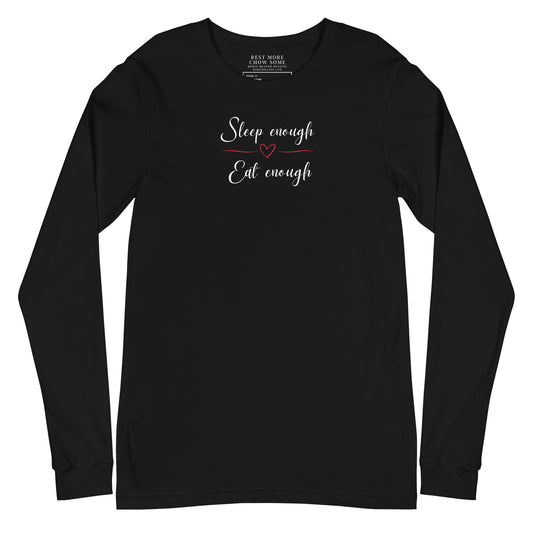 Sleep Enough-Eat Enough (Heart) Long-sleeved T-shirt