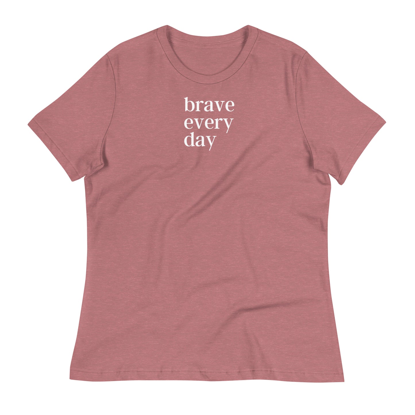 Brave Every Day Women's Relaxed T-Shirt